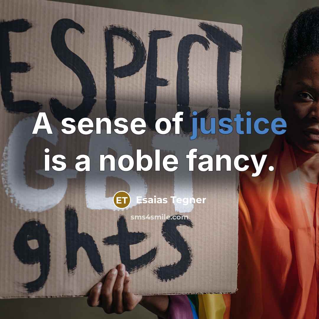 “A sense of justice is a noble fancy.…” quote by Esaias Tegner