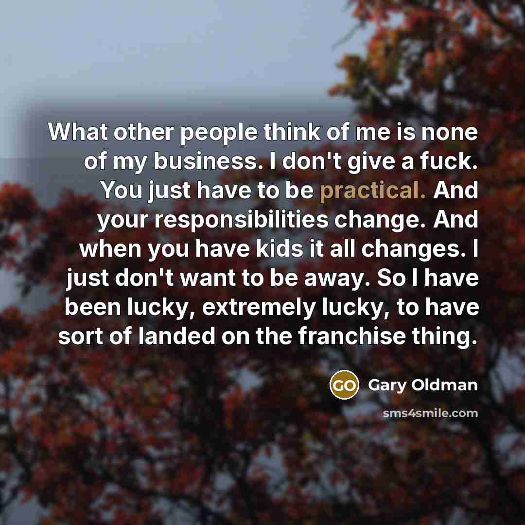 “What other people think of me is none of my…” quote by Gary Oldman