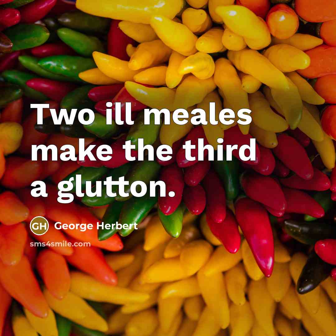 “Two ill meales make the third a glutton.…” quote by George Herbert
