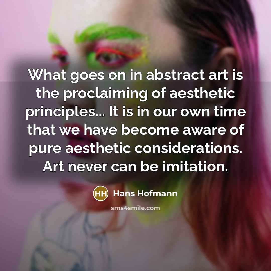 “What goes on in abstract art is the proclaiming of…” quote by Hans Hofmann