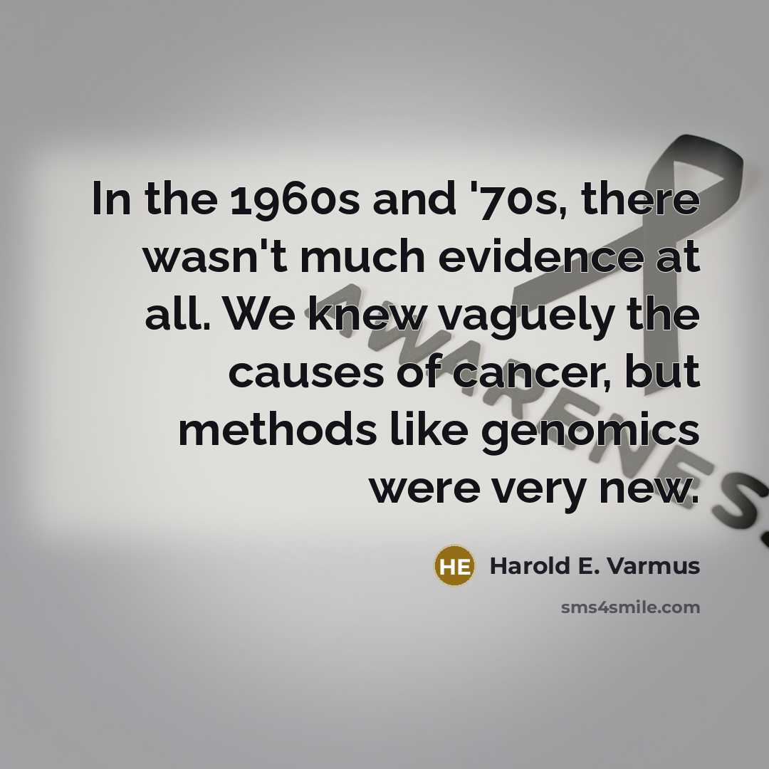 “In the 1960s and '70s, there wasn't much evidence at…” quote by Harold E. Varmus