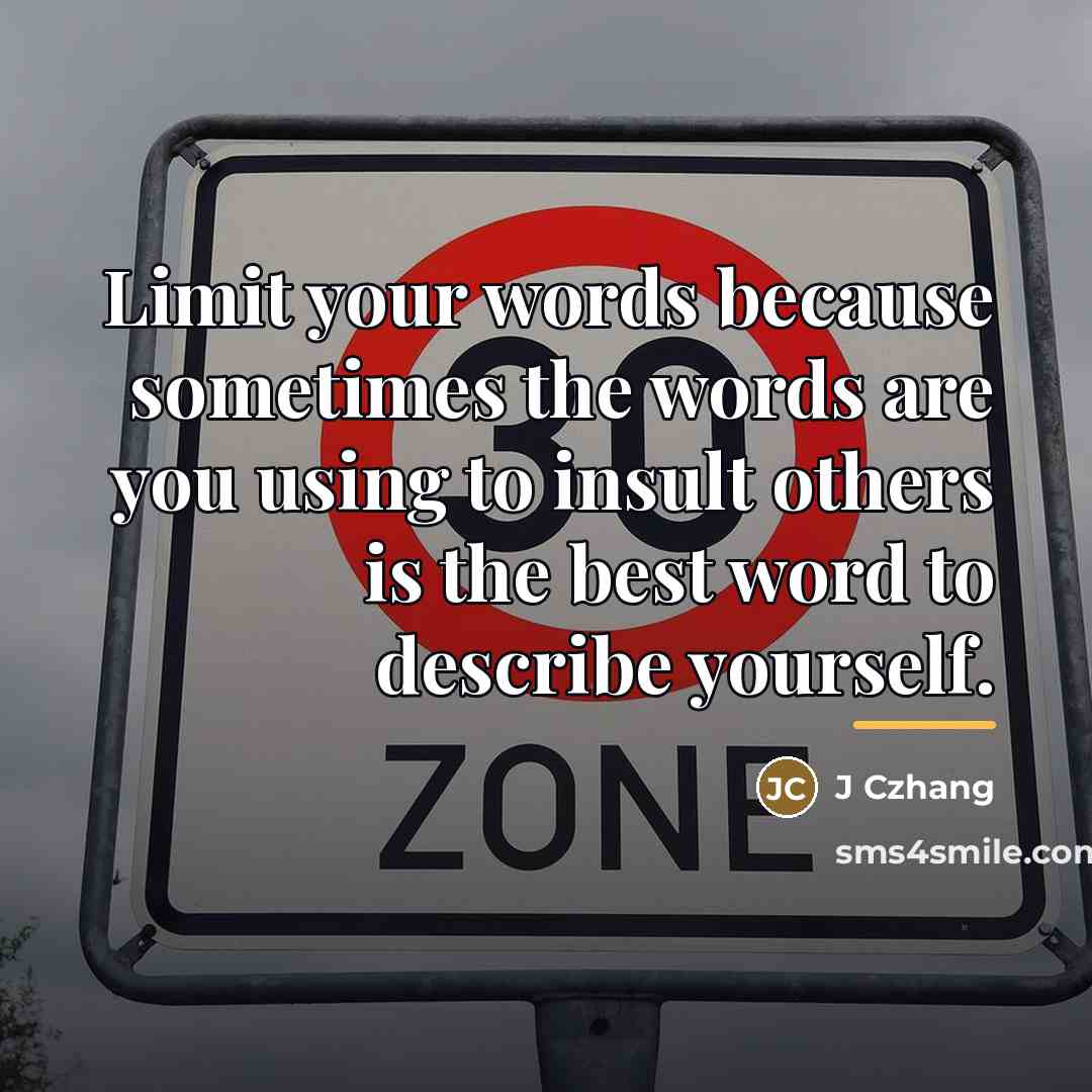 “Limit your words because sometimes the words are you using…” quote by J Czhang