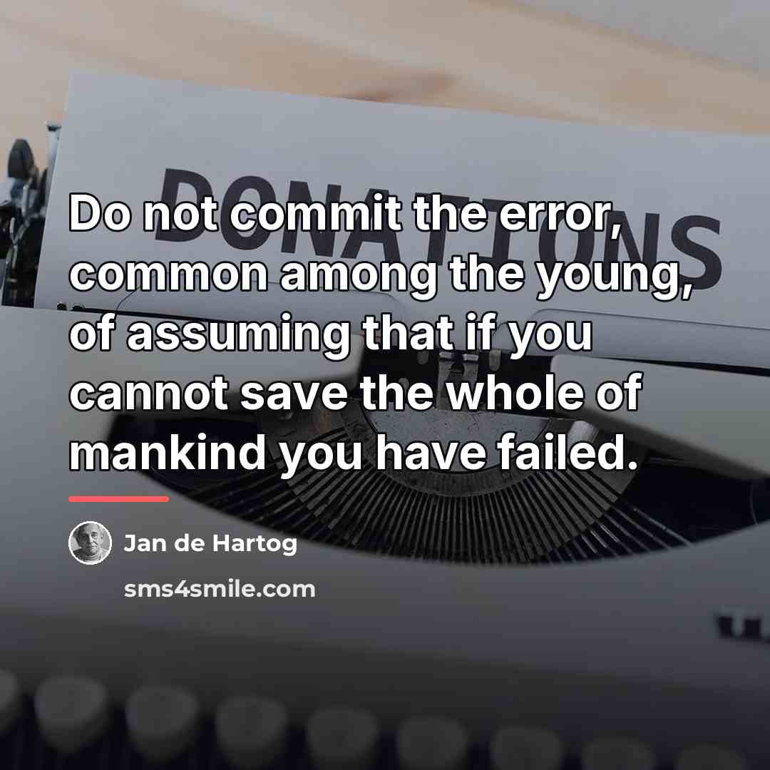 “Do not commit the error, common among the young, of…” quote by Jan de Hartog