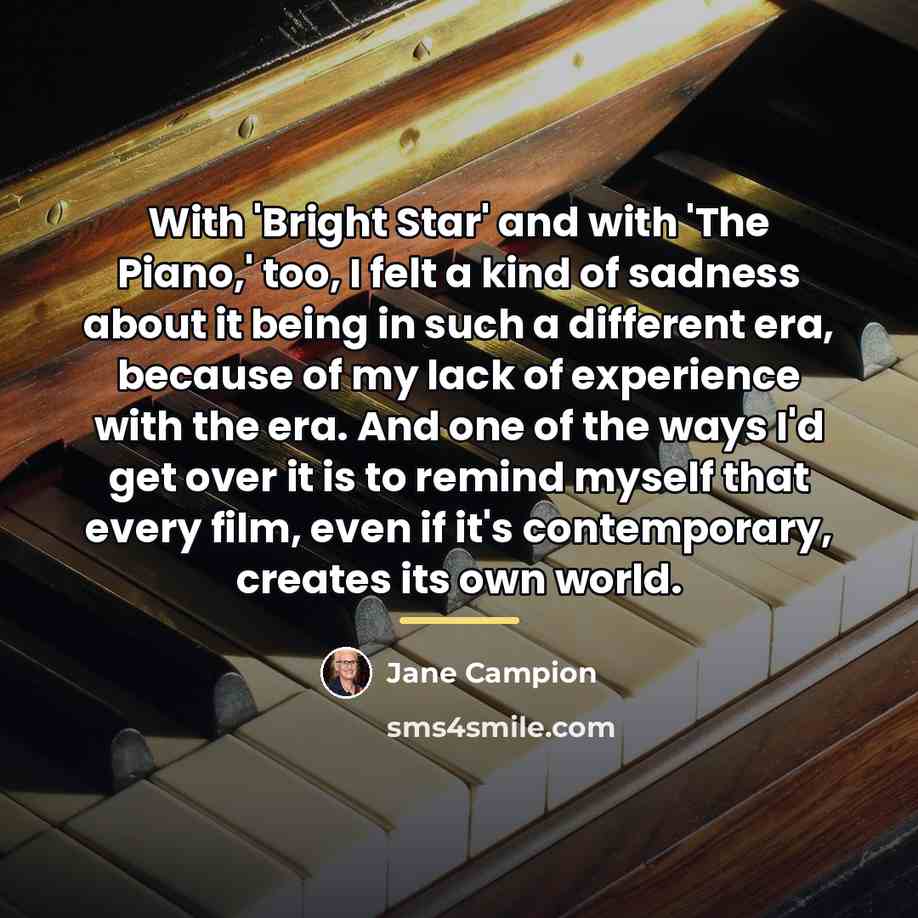 “With 'Bright Star' and with 'The Piano,' too, I felt…” quote by Jane Campion