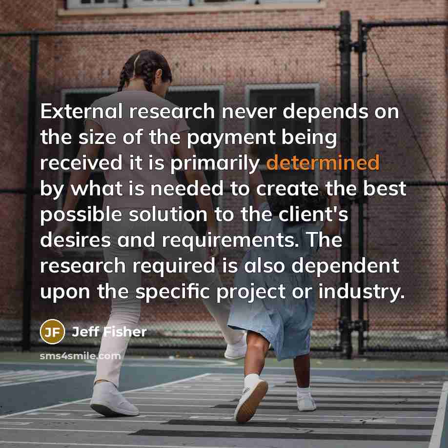“External research never depends on the size of the payment…” quote by Jeff Fisher