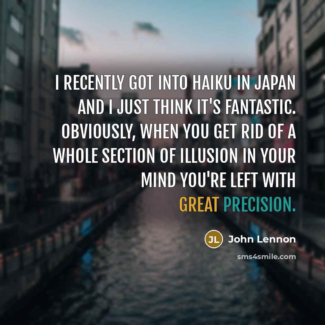 “I recently got into Haiku in Japan and I just…” quote by John Lennon