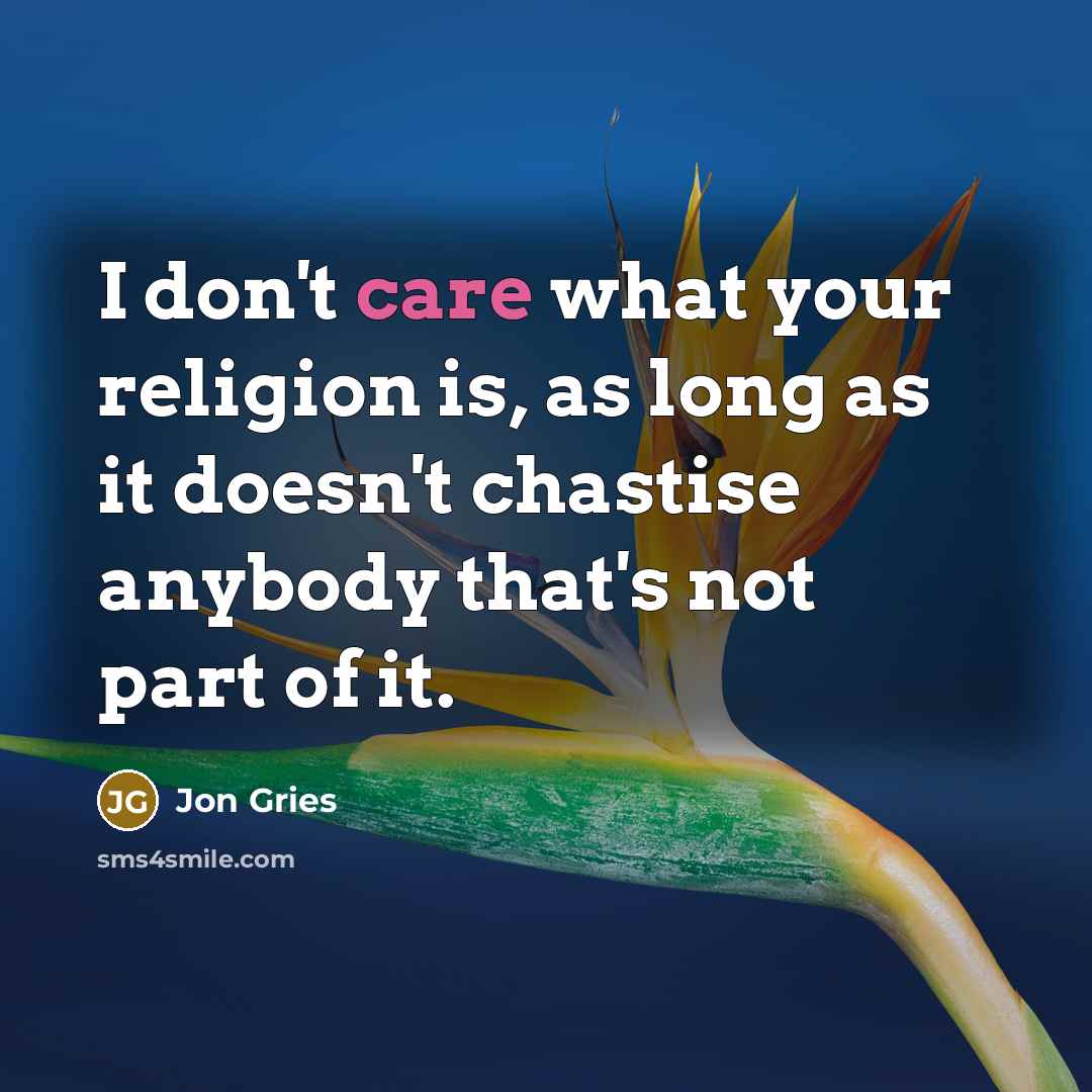 “I don't care what your religion is, as long as…” quote by Jon Gries