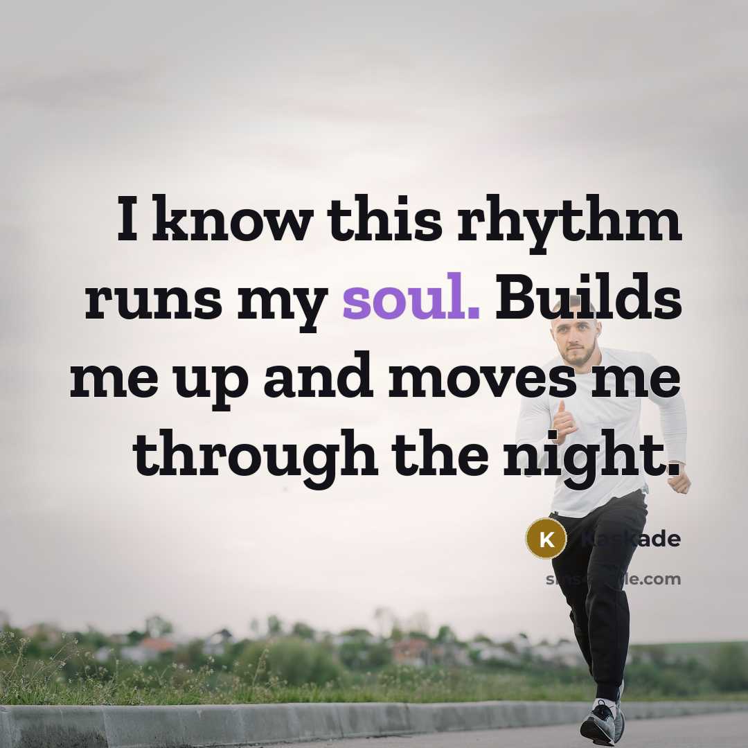 “I know this rhythm runs my soul. Builds me up and moves me through the night.” quote by Kaskade