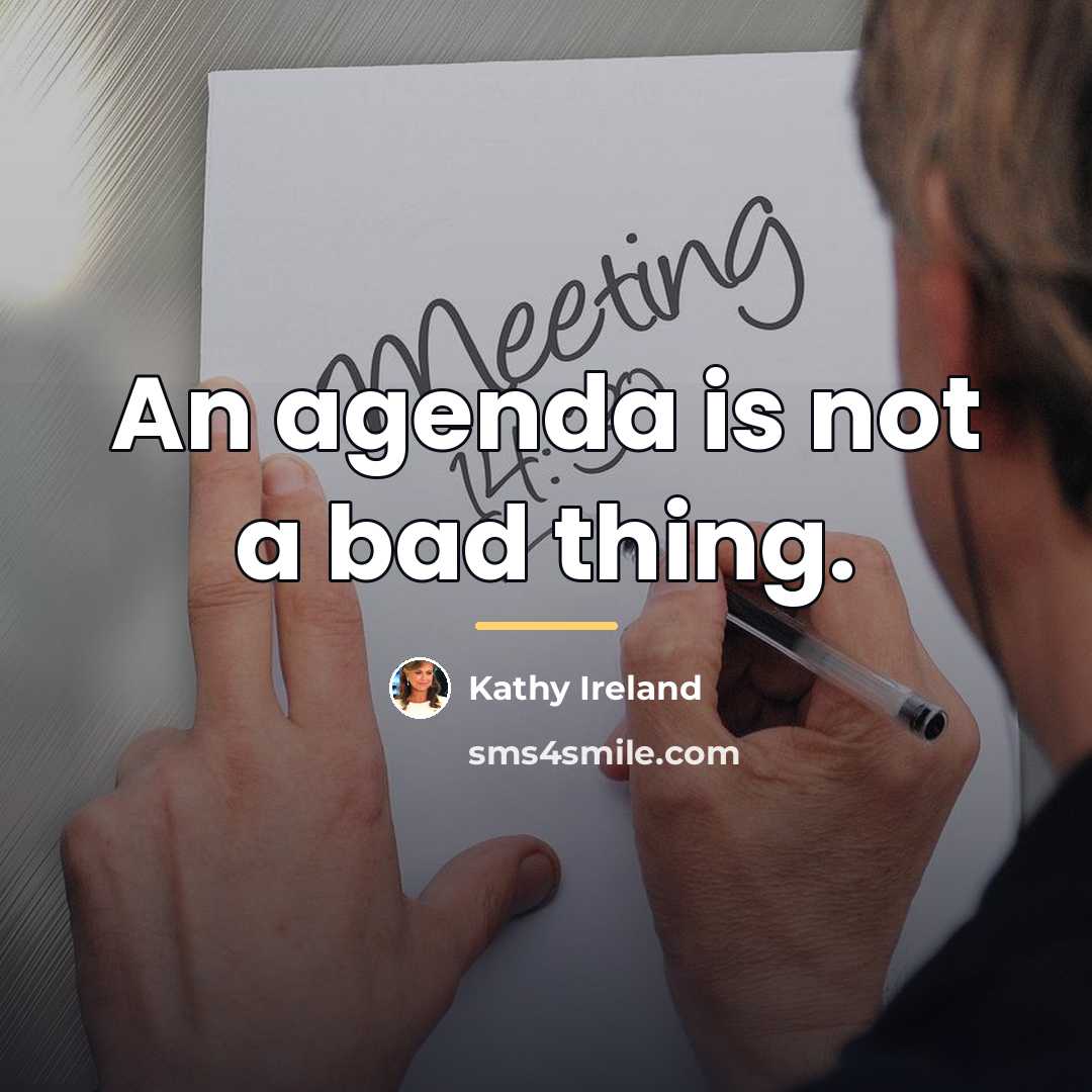 “An agenda is not a bad thing.…” quote by Kathy Ireland