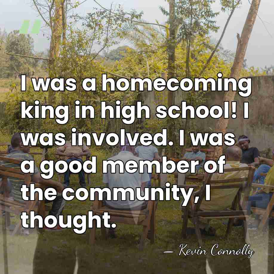 I was a homecoming king in high school! I was involved. I&hellip; - Kevin Connolly
