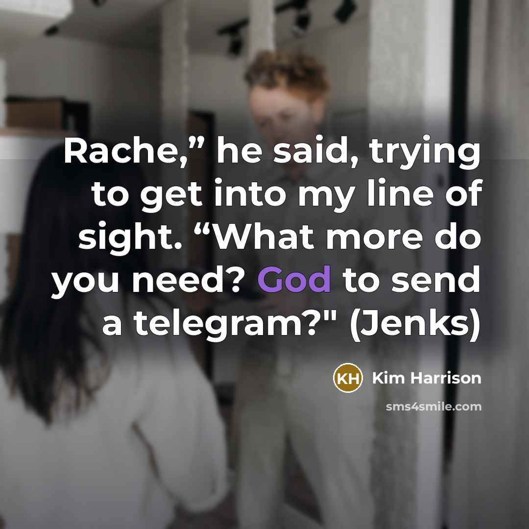“Rache,” he said, trying to get into my line of…” quote by Kim Harrison