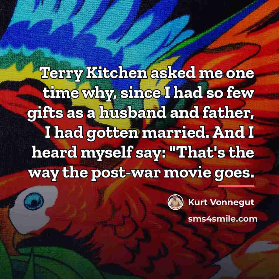 “Terry Kitchen asked me one time why, since I had…” quote by Kurt Vonnegut
