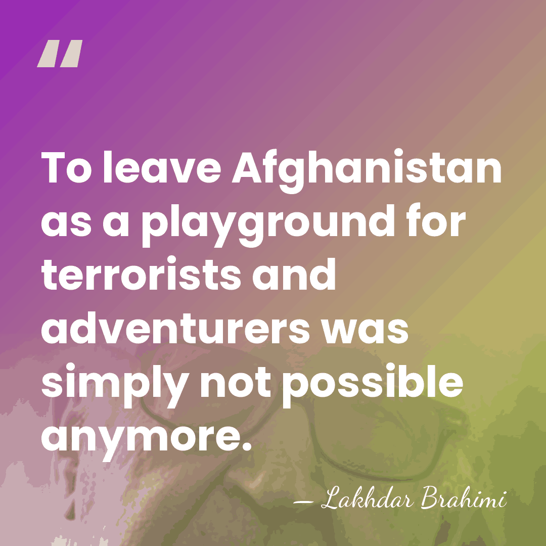 To leave Afghanistan as a playground for terrorists and adventurers was simply&hellip; - Lakhdar Brahimi