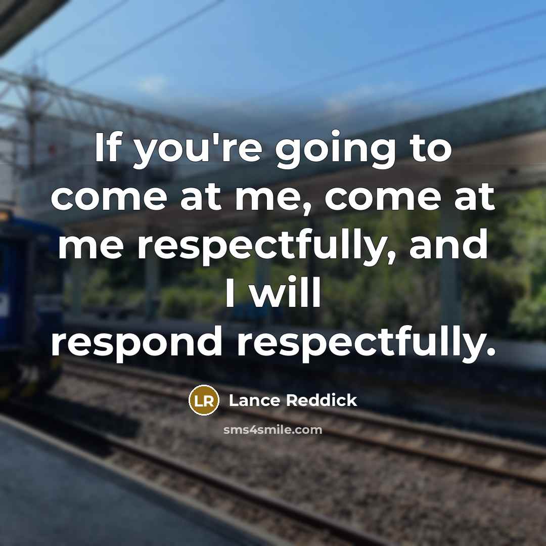 “If you're going to come at me, come at me…” quote by Lance Reddick