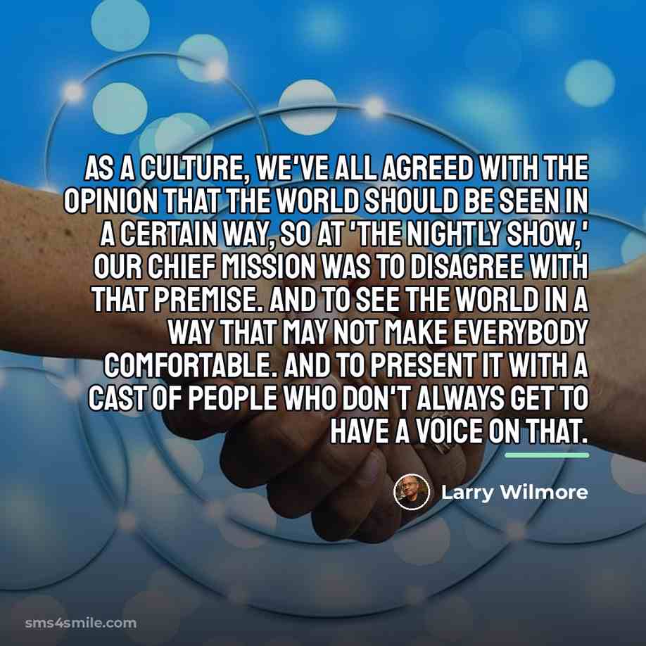 “As a culture, we've all agreed with the opinion that…” quote by Larry Wilmore