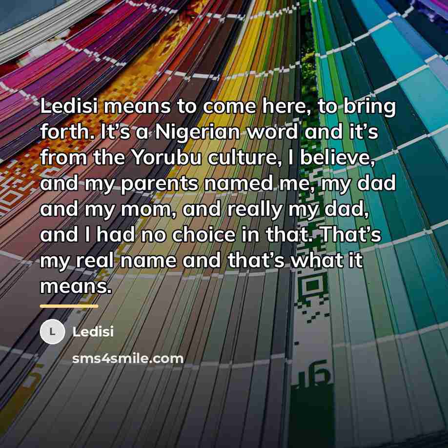 “Ledisi means to come here, to bring forth. It’s a…” quote by Ledisi
