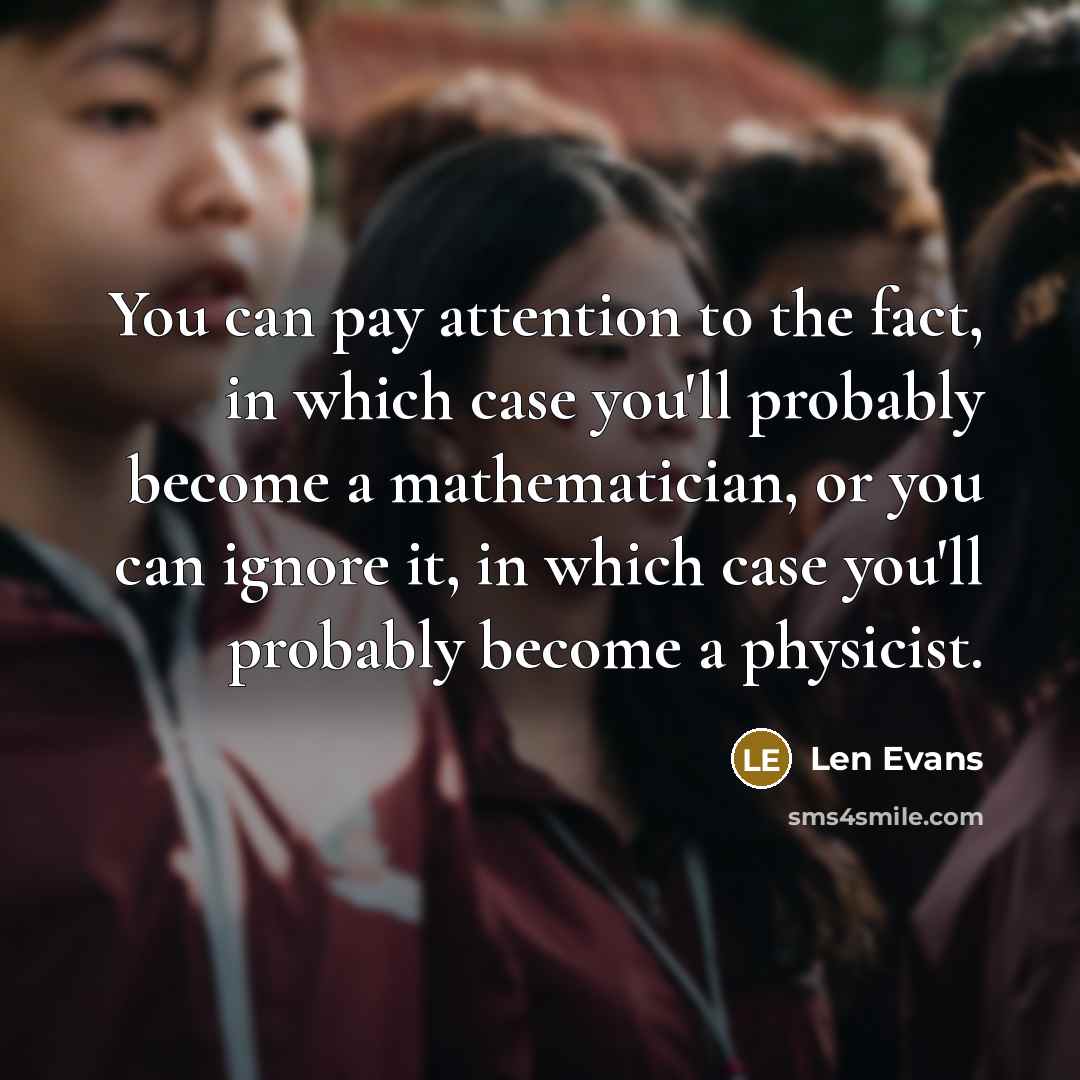 “You can pay attention to the fact, in which case…” quote by Len Evans