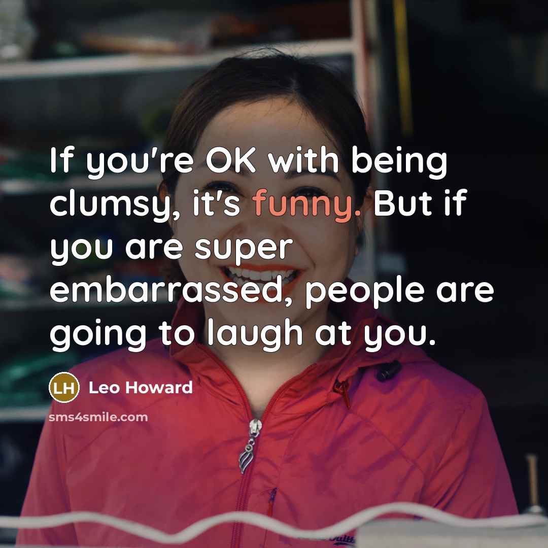 “If you're OK with being clumsy, it's funny. But if…” quote by Leo Howard