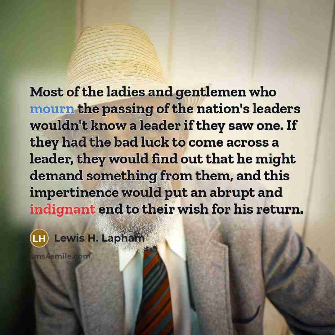 “Most of the ladies and gentlemen who mourn the passing…” quote by Lewis H. Lapham
