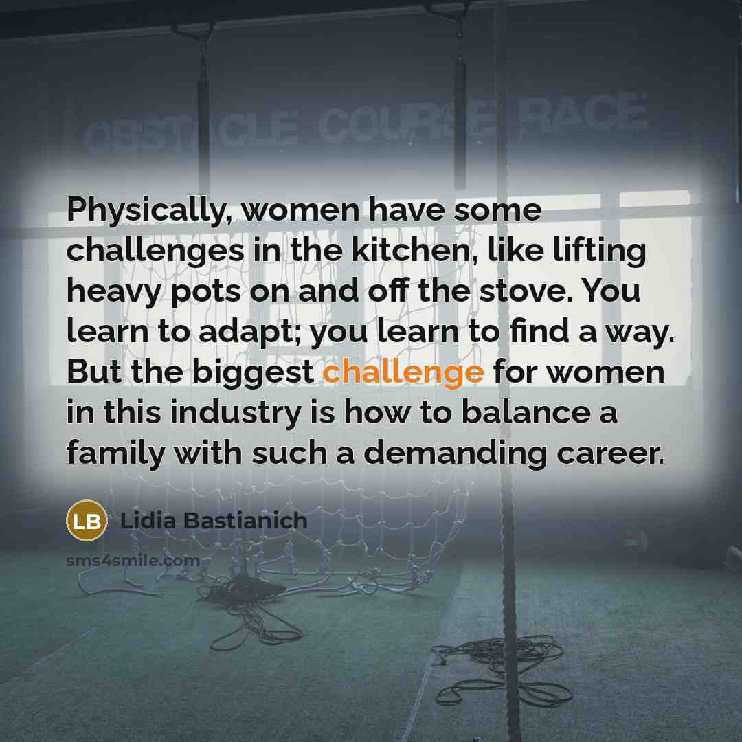 “Physically, women have some challenges in the kitchen, like lifting…” quote by Lidia Bastianich