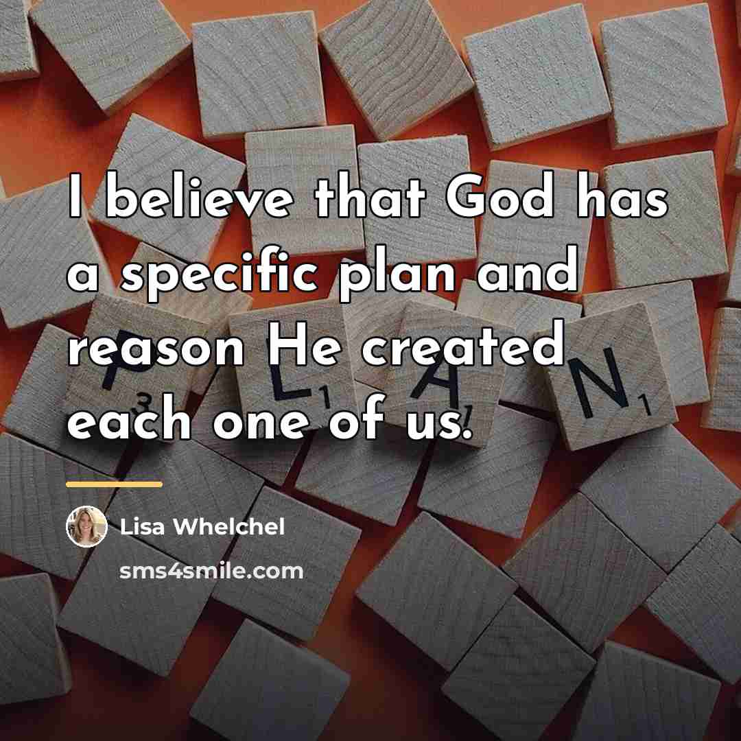 “I believe that God has a specific plan and reason…” quote by Lisa Whelchel
