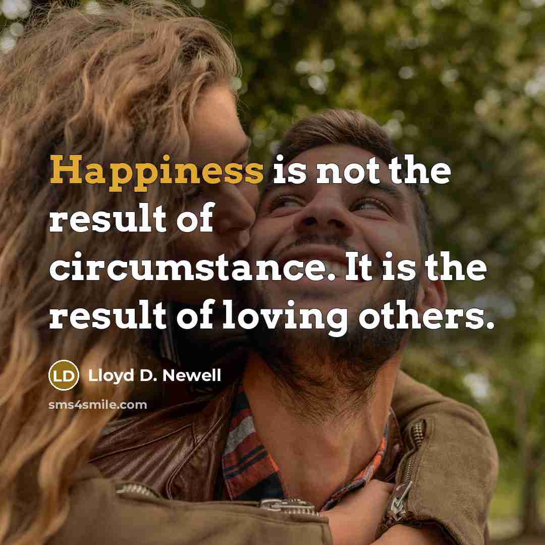 “Happiness is not the result of circumstance. It is the…” quote by Lloyd D. Newell