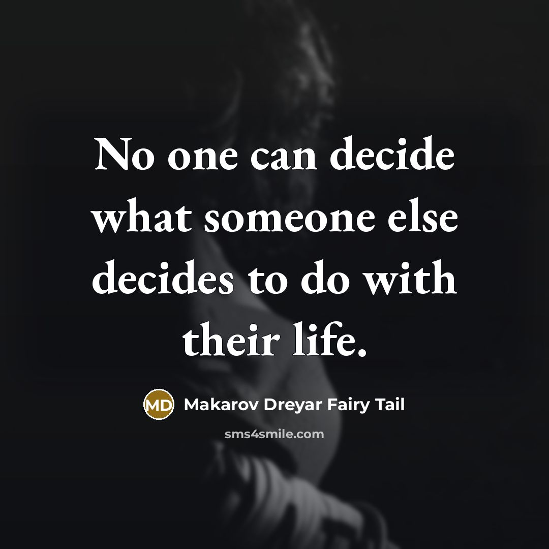 “No one can decide what someone else decides to do…” quote by Makarov Dreyar Fairy Tail