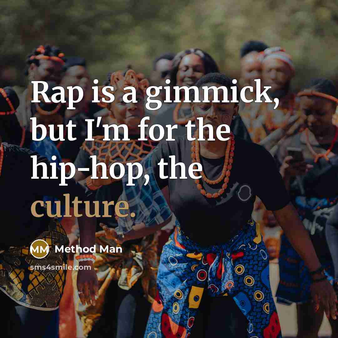 “Rap is a gimmick, but I'm for the hip-hop, the…” quote by Method Man