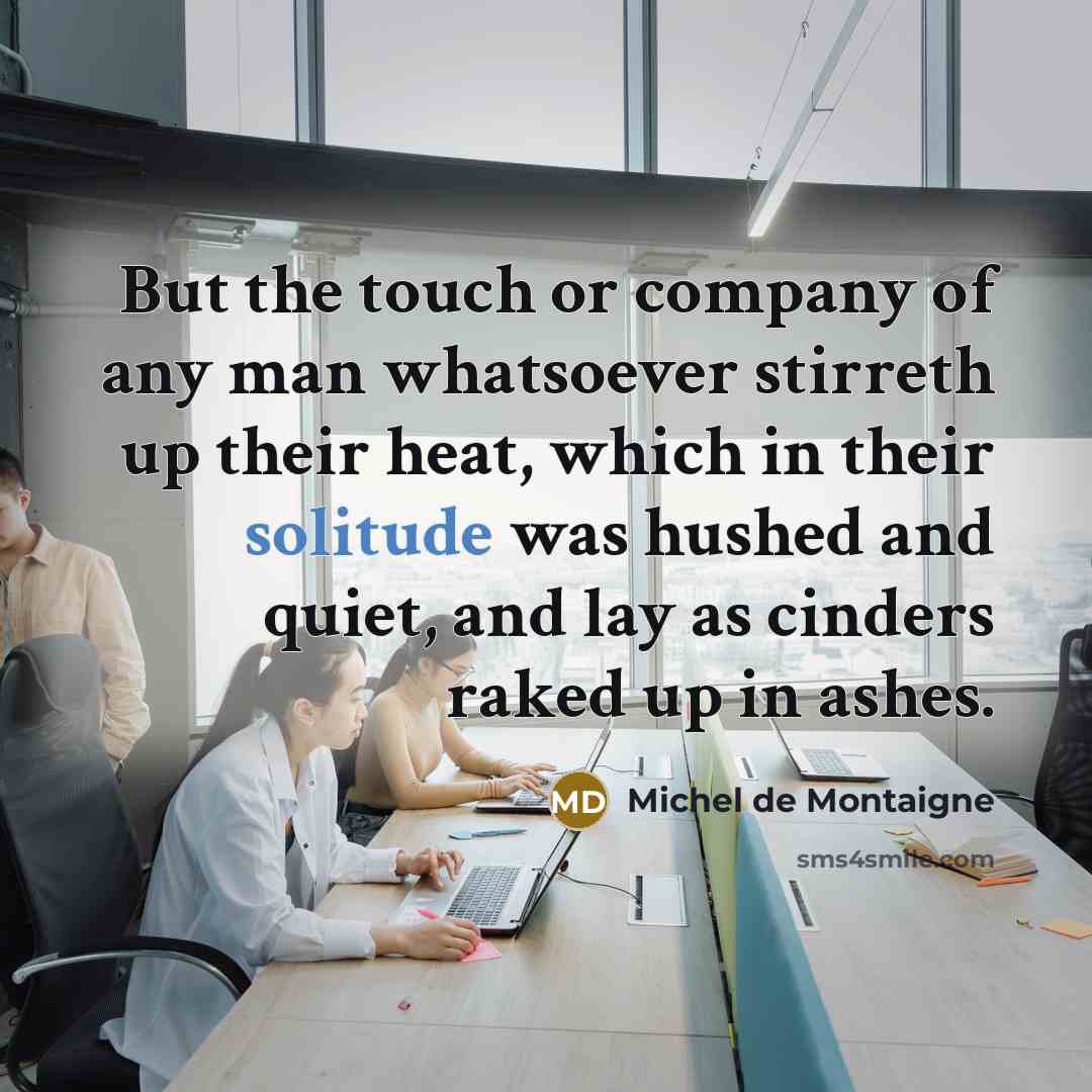 “But the touch or company of any man whatsoever stirreth…” quote by Michel de Montaigne