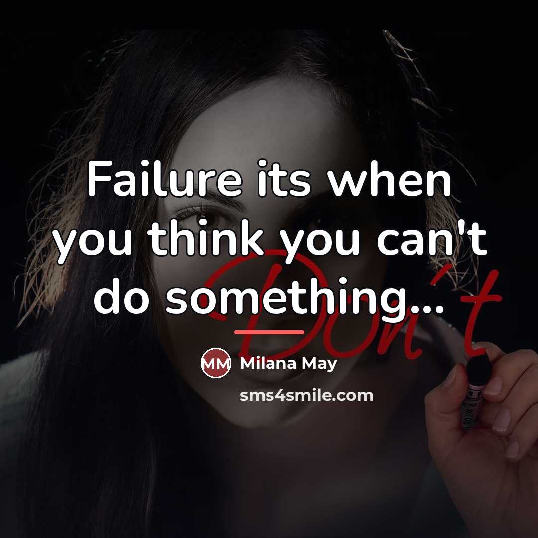 “Failure its when you think you can't do something...…” quote by Milana May