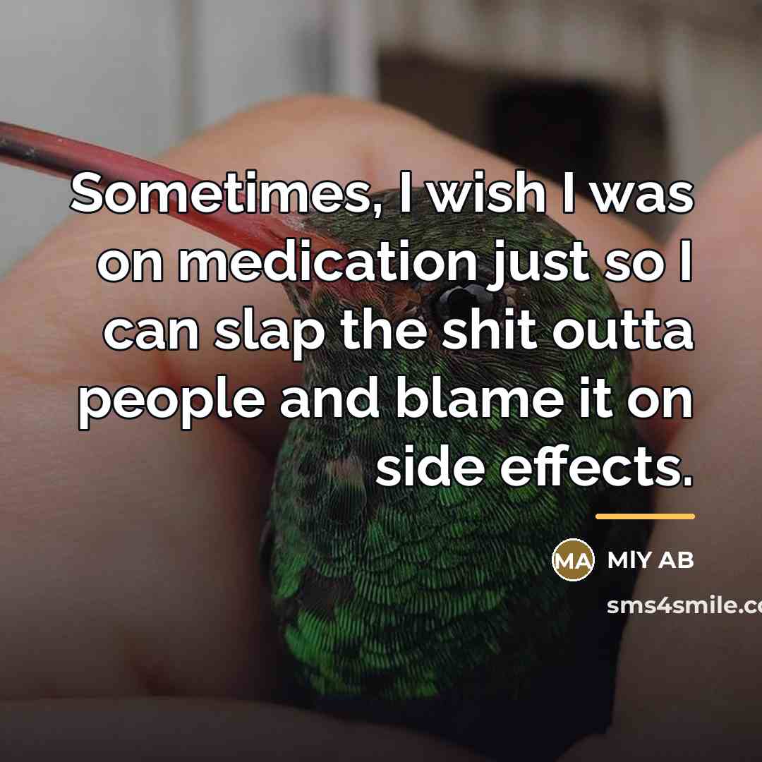 “Sometimes, I wish I was on medication just so I…” quote by MLY AB