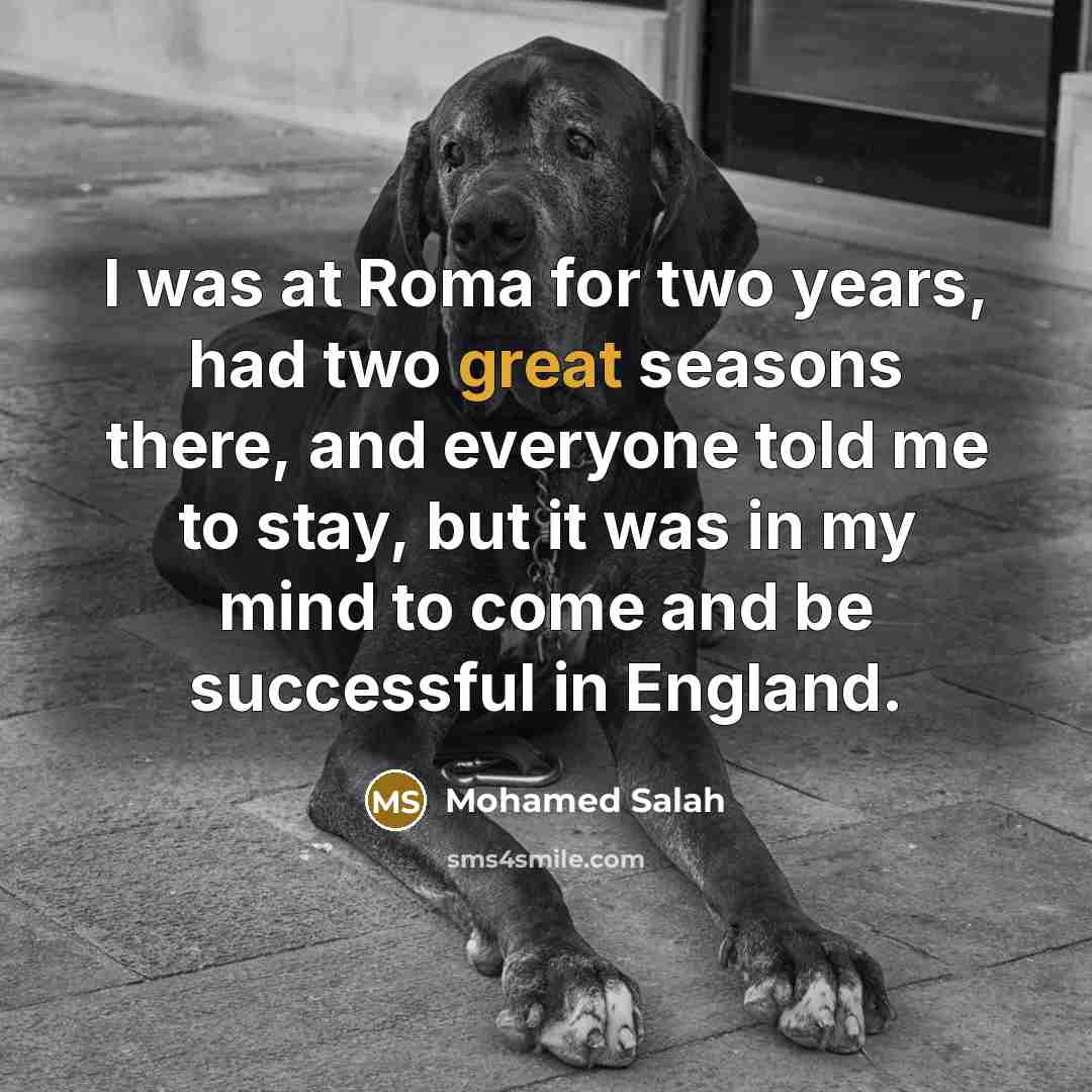“I was at Roma for two years, had two great…” quote by Mohamed Salah