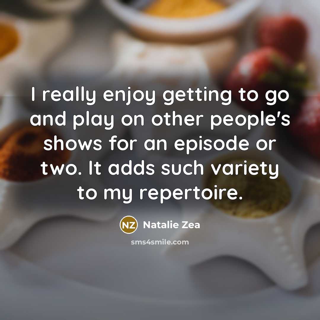“I really enjoy getting to go and play on other…” quote by Natalie Zea