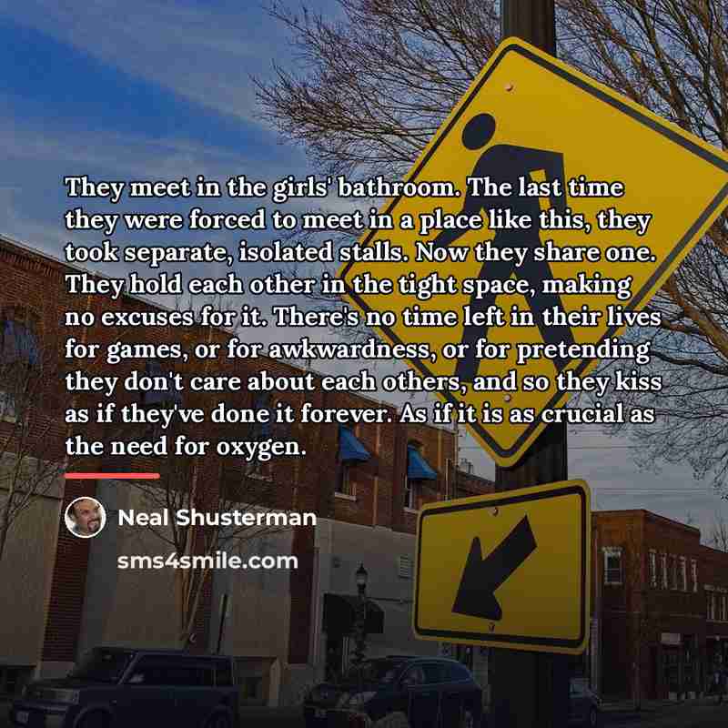 “They meet in the girls' bathroom. The last time they…” quote by Neal Shusterman