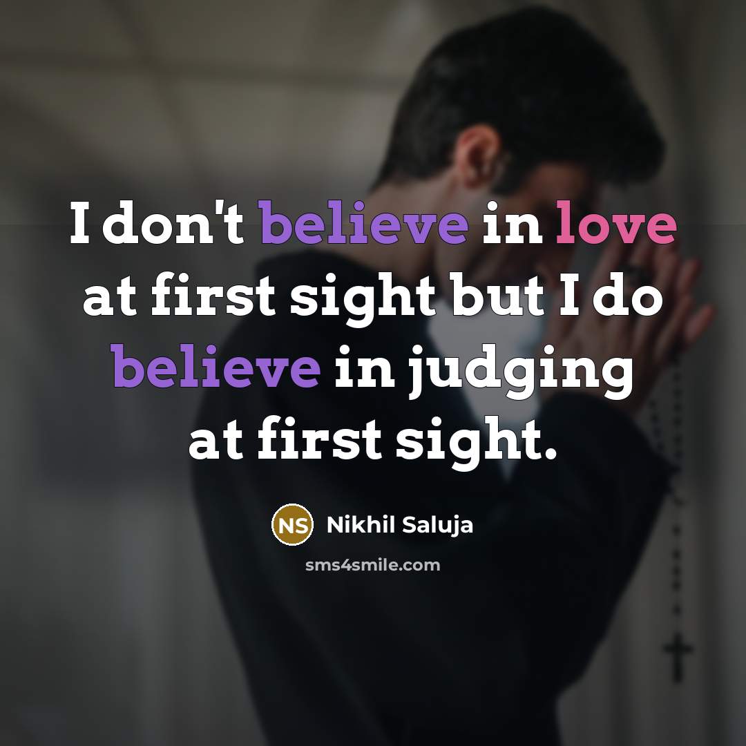 “I don't believe in love at first sight but I…” quote by Nikhil Saluja