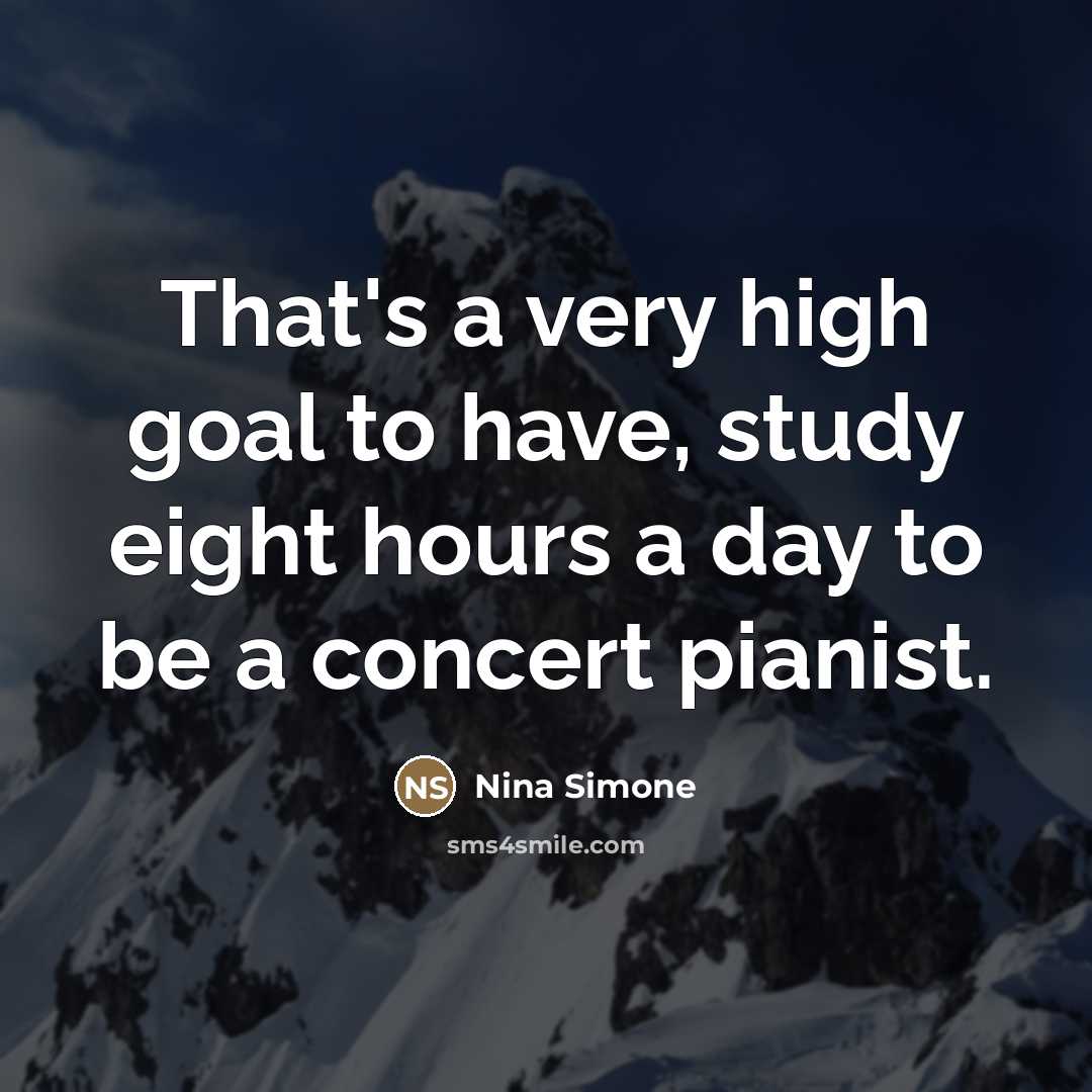 “That's a very high goal to have, study eight hours…” quote by Nina Simone