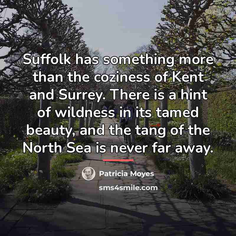 “Suffolk has something more than the coziness of Kent and…” quote by Patricia Moyes