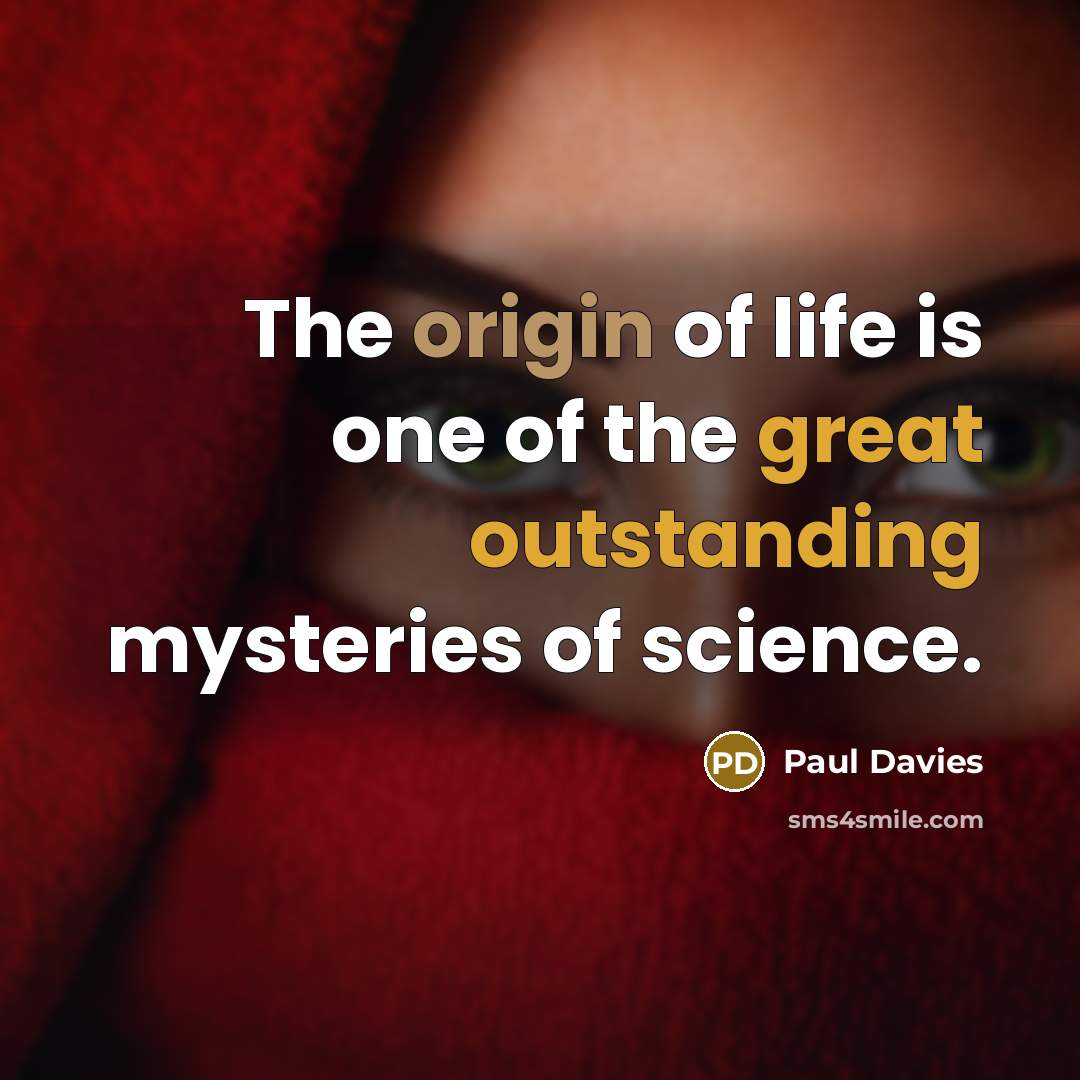 “The origin of life is one of the great outstanding…” quote by Paul Davies