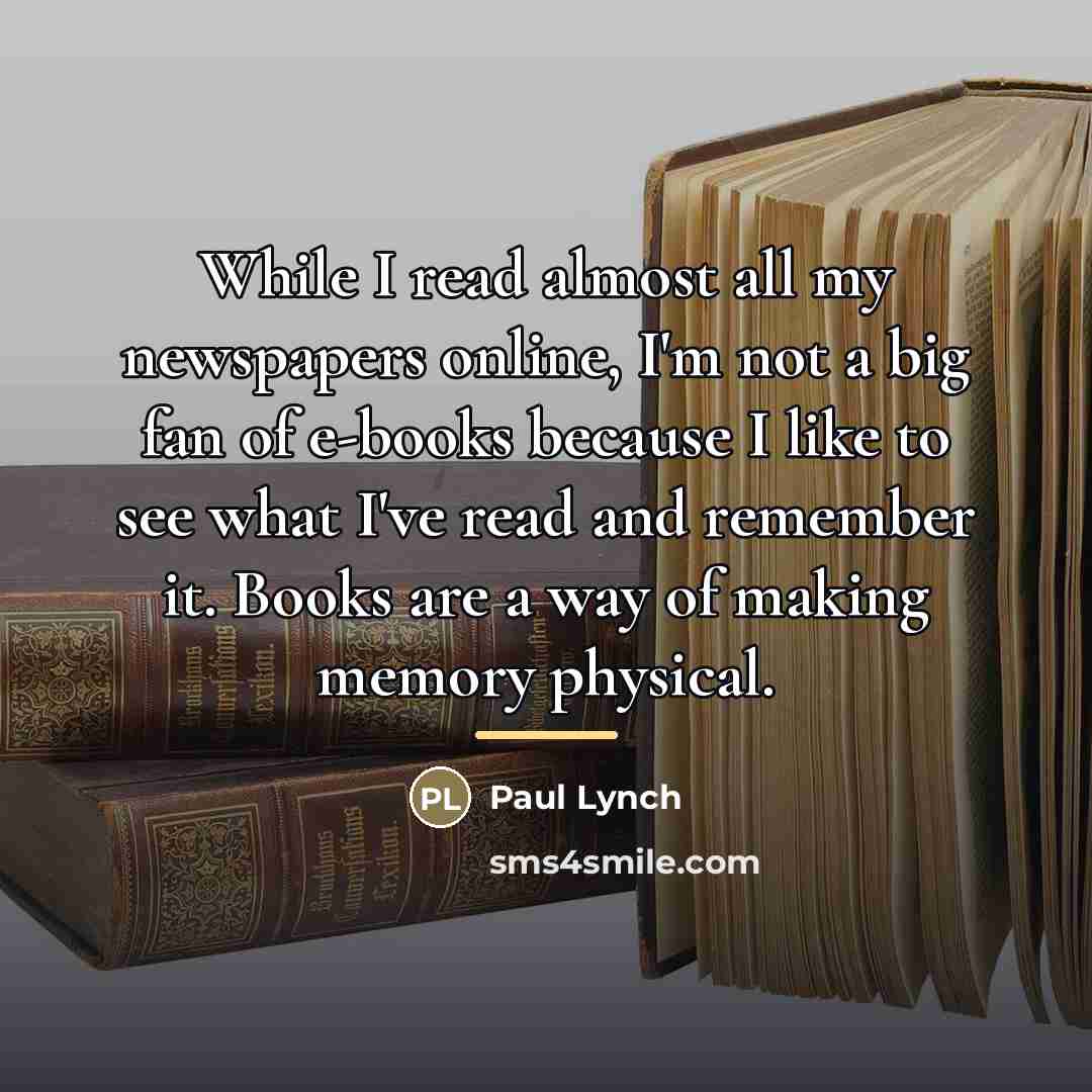 “While I read almost all my newspapers online, I'm not…” quote by Paul Lynch