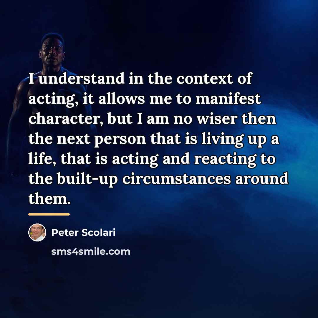 “I understand in the context of acting, it allows me…” quote by Peter Scolari