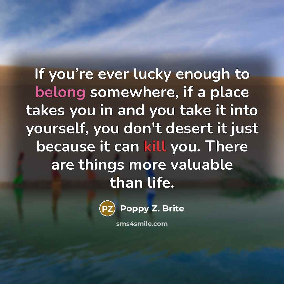 “If you’re ever lucky enough to belong somewhere, if a…” quote by Poppy Z. Brite