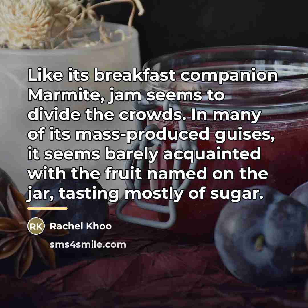 “Like its breakfast companion Marmite, jam seems to divide the…” quote by Rachel Khoo