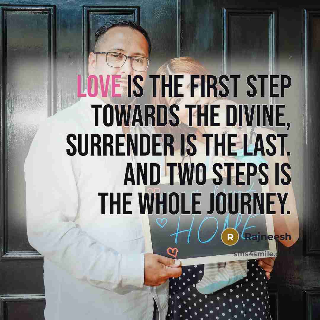 “Love is the first step towards the divine, surrender is…” quote by Rajneesh