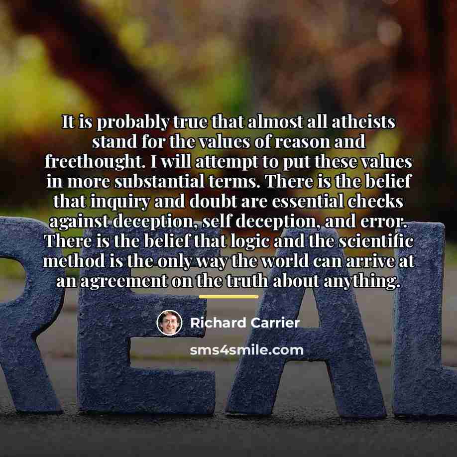 “It is probably true that almost all atheists stand for…” quote by Richard Carrier