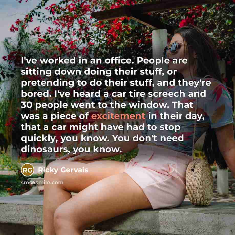 “I've worked in an office. People are sitting down doing…” quote by Ricky Gervais
