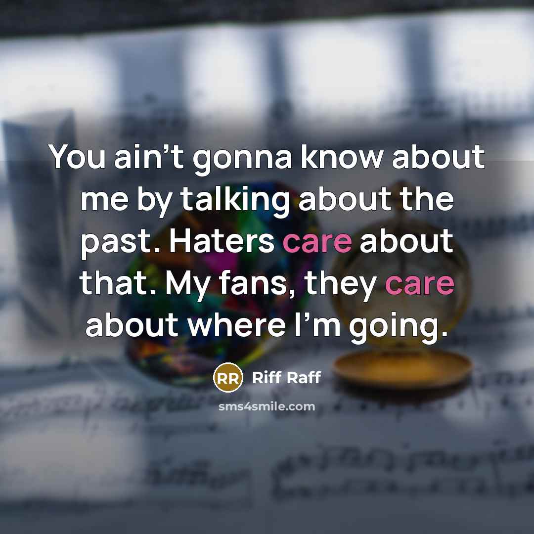 “You ain't gonna know about me by talking about the…” quote by Riff Raff