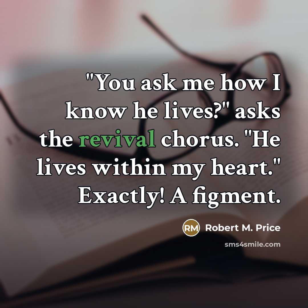 “"You ask me how I know he lives?" asks the…” quote by Robert M. Price