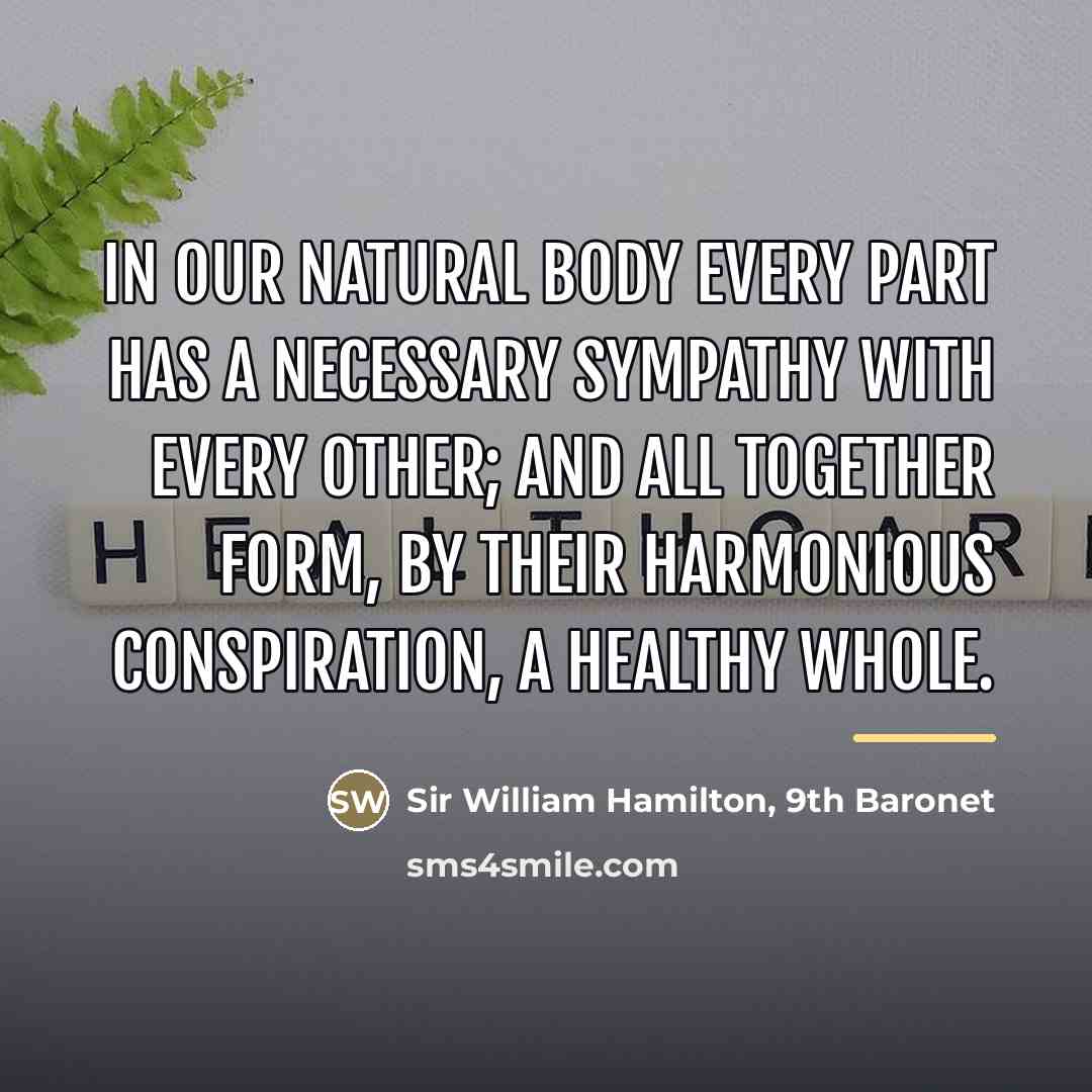 “In our natural body every part has a necessary sympathy…” quote by Sir William Hamilton, 9th Baronet