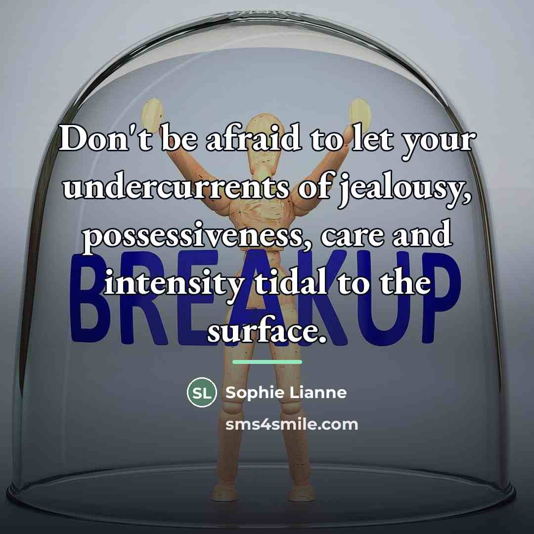 “Don't be afraid to let your undercurrents of jealousy, possessiveness,…” quote by Sophie Lianne