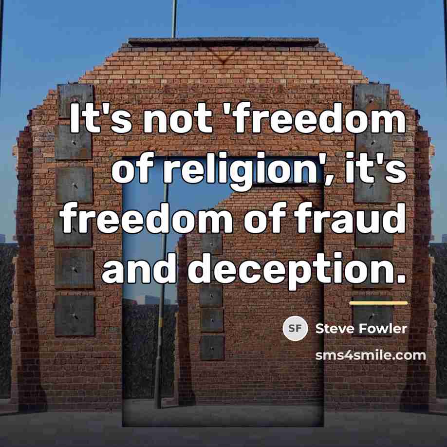 “It's not 'freedom of religion', it's freedom of fraud and…” quote by Steve Fowler
